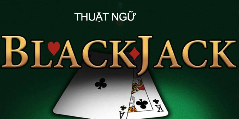 Thuật ngữ Blackjack